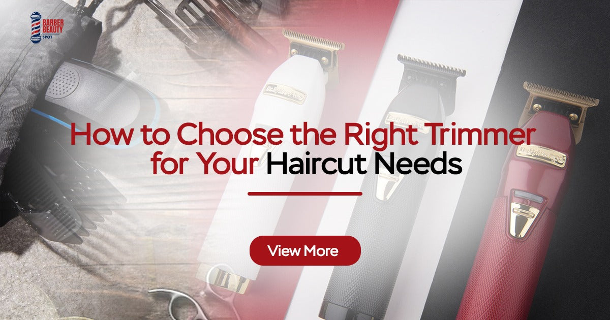 How to Choose the Right Trimmer for Your Haircut Needs
