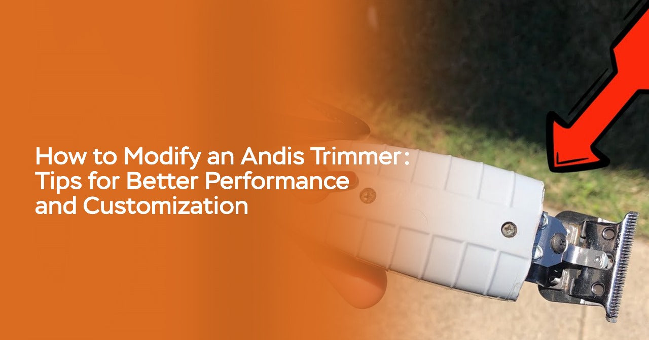 How to Modify an Andis Trimmer: Tips for Better Performance and Custom