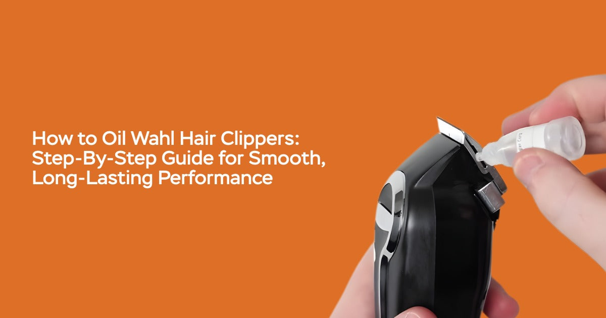 How to Oil Wahl Hair Clippers: Step-By-Step Guide for Smooth, Long-Las
